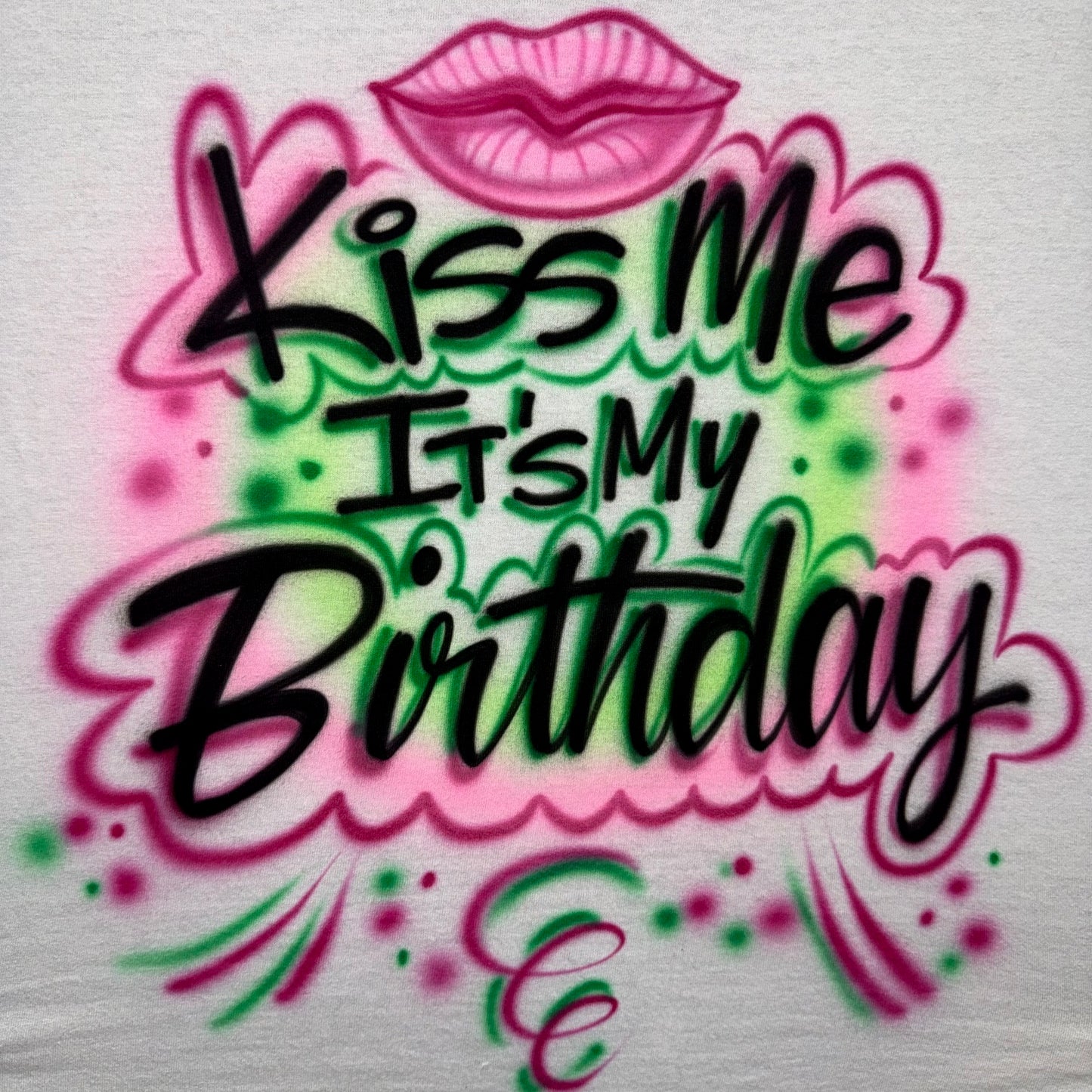 Kiss Me It's My Birthday Airbrushed T-shirt