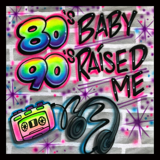 Airbrush T-Shirt - 80's Baby 90's Raised Me - Cassette - Headphones - Brick Background