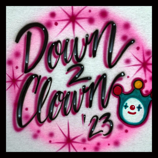 Airbrush T-shirt - Down To Clown - Jester - Comedy - In Your Colors
