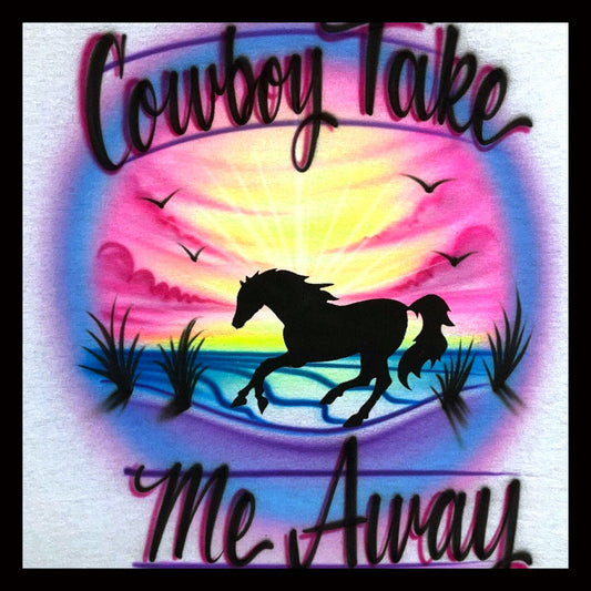 Airbrushed T-shirt - Horse - Beach - Cowboy Take Me Away