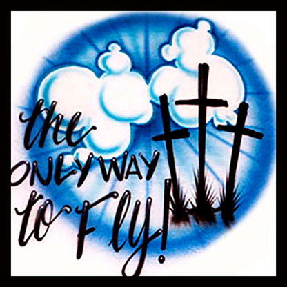Airbrush  "The Only Way to Fly" Custom T-shirt - Your Name - You Choose Color