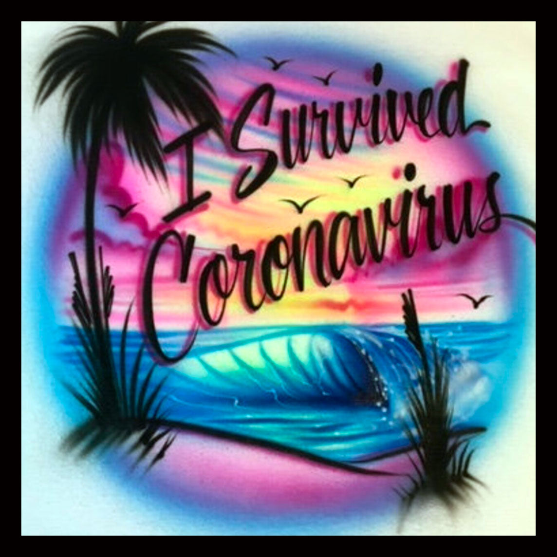 Airbrush T-Shirt - I Survived Coronavirus - Beach vacation