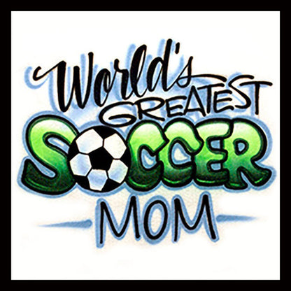 Airbrush T-shirt - World's Greatest Soccer Mom - Airbrushed T-Shirt - Soccer Ball - Personalized Gift - Mother - Soccer