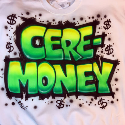 Block Name Design * Cere-Money * Airbrushed T-shirt  *  Your Name * You Choose Color