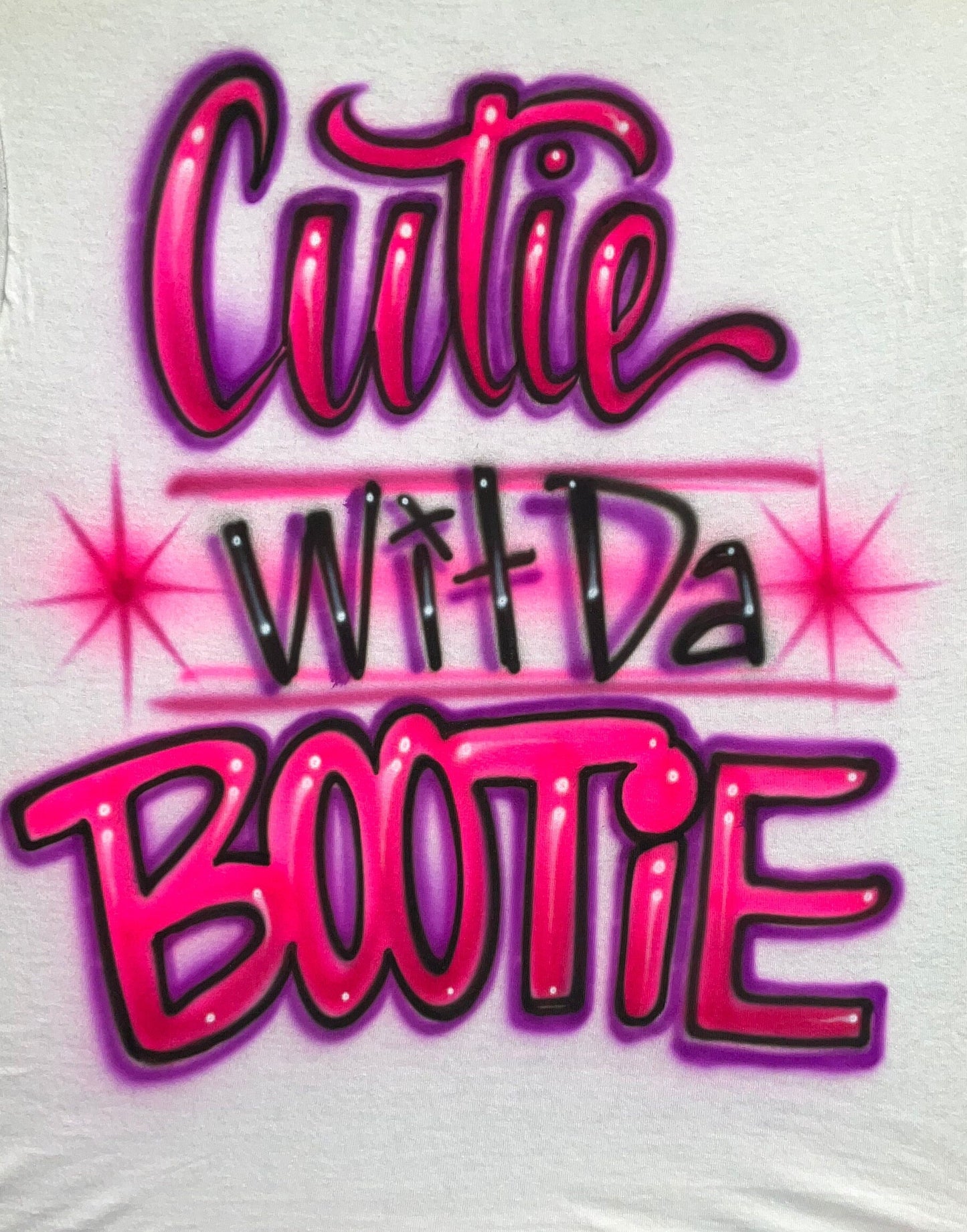 Airbrushed T-shirt * Cutie Wit Da Bootie * You Choose Color